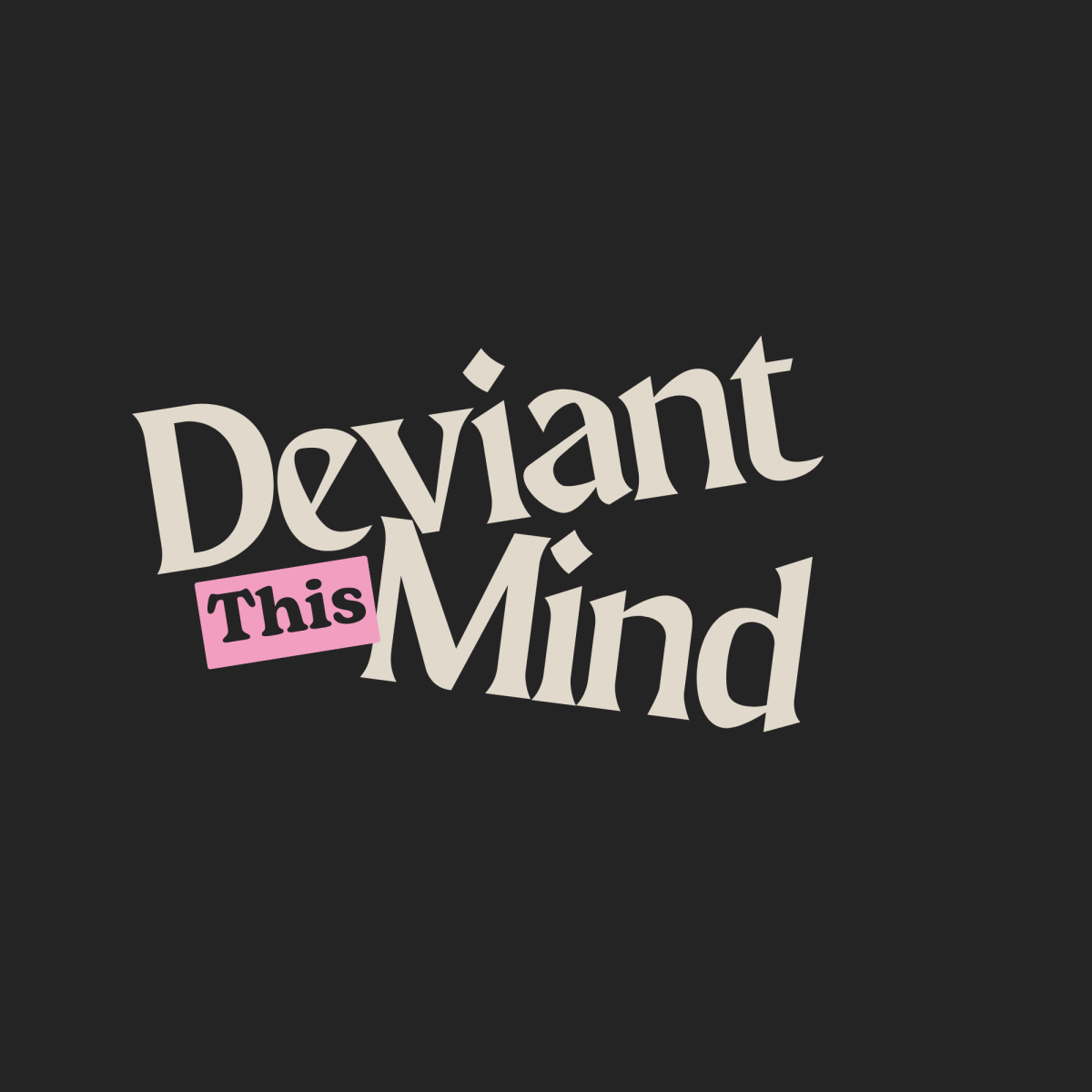 This Deviant Mind